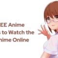 19 FREE Anime Websites to Watch the Best Anime Online