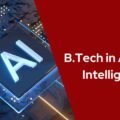 B.Tech in Artificial Intelligence: Course, Admission, Top Colleges, Scope and Salary