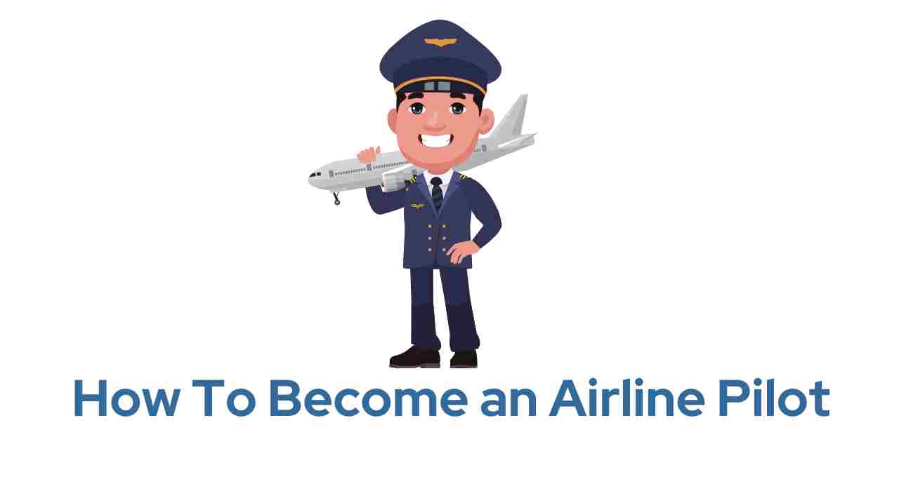 How To Become an Airline Pilot: Steps and Requirements