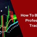 How To Become a Professional Trader?