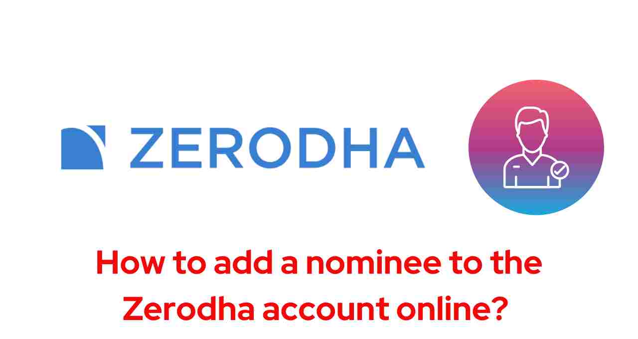 How to add a nominee to the Zerodha account online ?