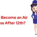 How to Become an Air Hostess After 12th?