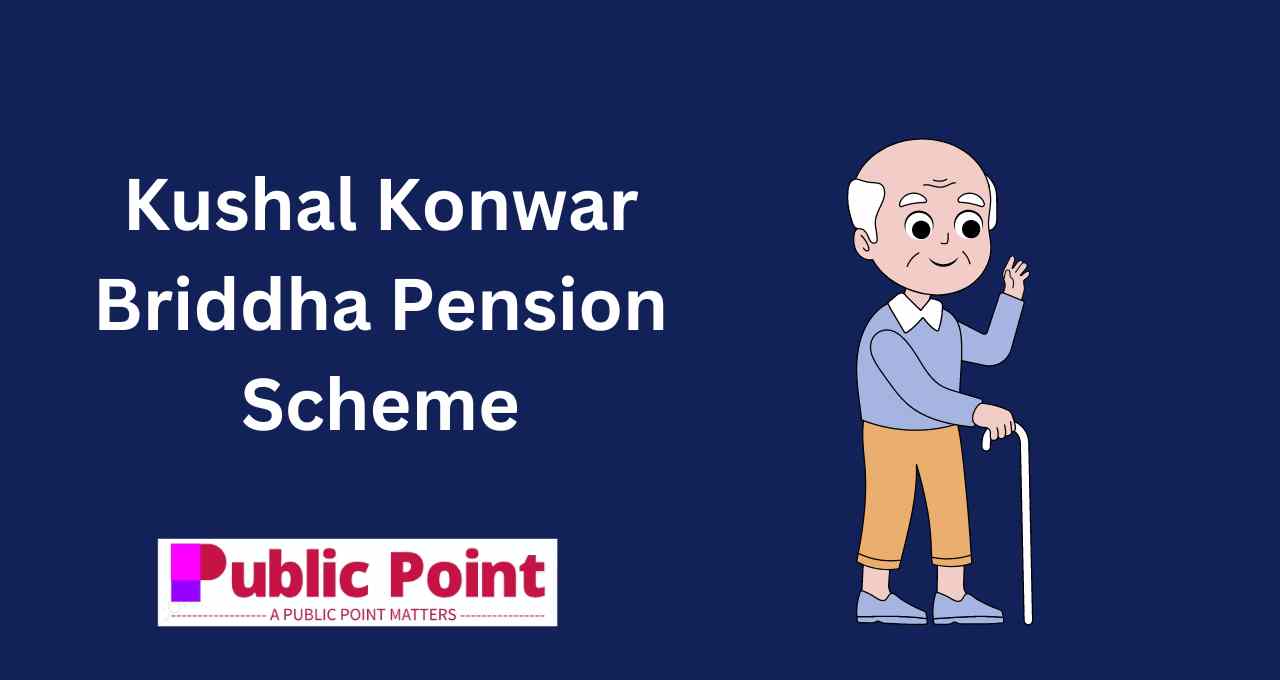 Kushal Konwar Briddha Pension Scheme , Eligibility, Benefits & Apply