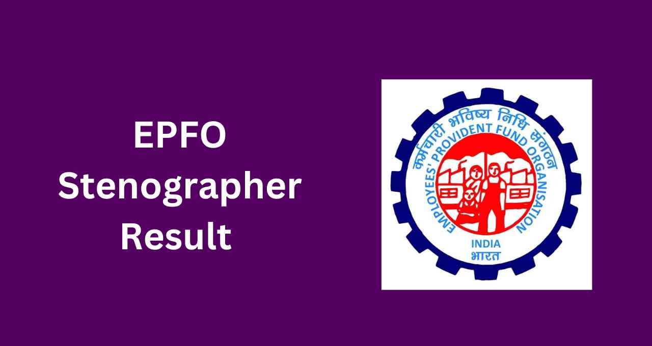 EPFO Stenographer Result 2023 PDF Download @epfindia.gov.in