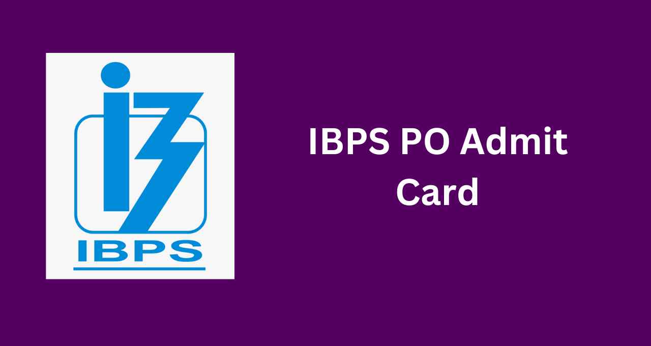 IBPS PO Admit Card 2023 Download, Exam Date & Pattern