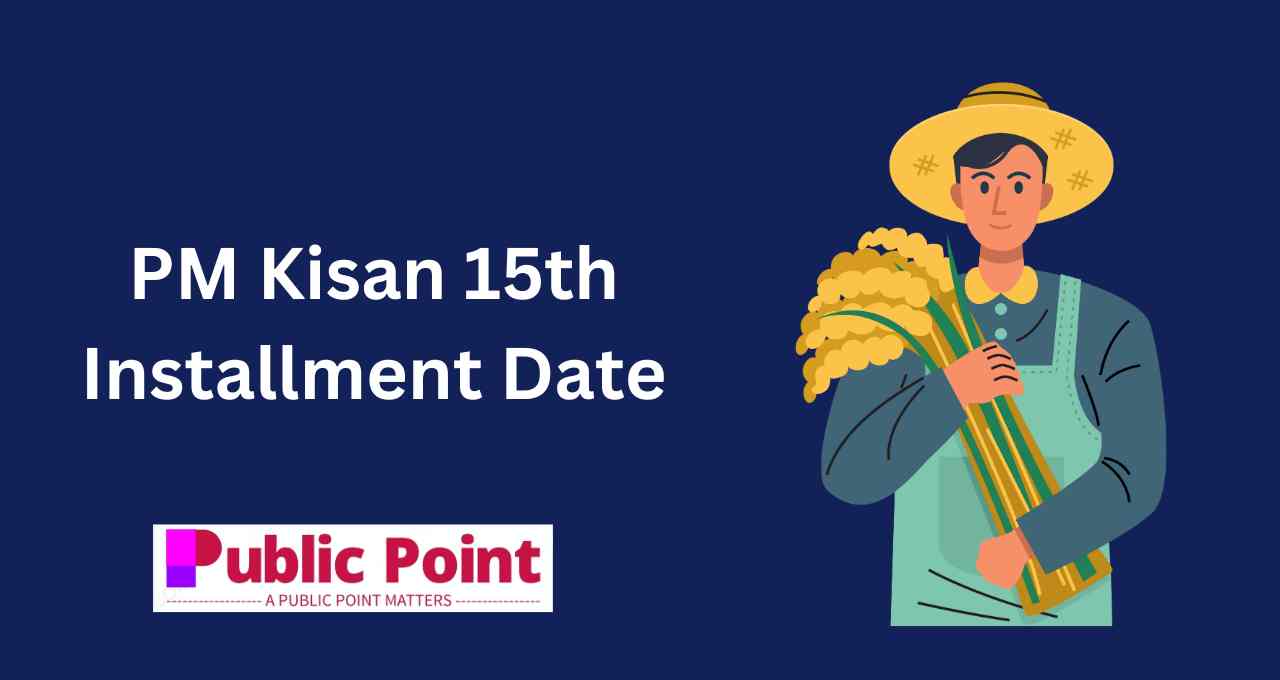PM Kisan 15th Installment Date, Beneficiary List, Payment Status